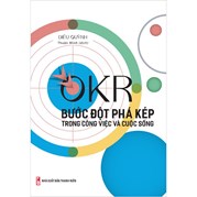 99OKR - Bước Đột Phá Kép Trong Công Việc Và Cuộc Sống