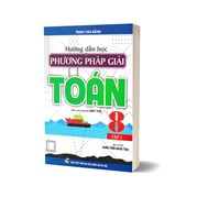 Hướng Dẫn Học Và Phương Pháp Giải Toán 8 - Tập 1 (Bám Sát SGK Chân Trời Sáng Tạo)