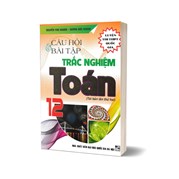 Câu Hỏi Và Bài Tập Trắc Nghiệm Toán 12