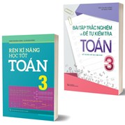 Combo 2 Cuốn Bài Tập Trắc Nghiệm Và Tự Kiểm Tra Toán 3 (TB) + Rèn Kĩ Năng Học Tốt Toán 3 (TB)