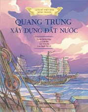 Lịch Sử Việt Nam Bằng Tranh - Quang Trung Xây Dựng Đất Nước - Bản Màu - Bìa Cứng