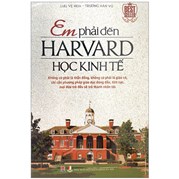 Em Phải Đến Harvard Học Kinh Tế (Tái Bản 2023)