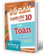 Sổ Tay Luyện Thi Vào Lớp 10 Môn Toán