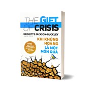 Khi Khủng Hoảng Là Một Món Quà - The Gift Of Crisis