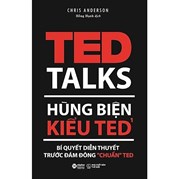 Hùng Biện Kiểu TED 1 - Bí Quyết Diễn Thuyết Trước Đám Đông “Chuẩn” TED