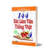 144 Bài Làm Văn Tiếng Việt 4 (Dùng Chung Cho Các Bộ SGK Hiện Hành)