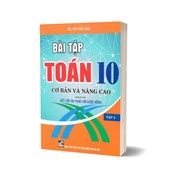 Bài Tập Toán 10 - Tập 2: Cơ Bản Và Nâng Cao (Dùng Kèm SGK Kết Nối Tri Thức Với Cuộc Sống)