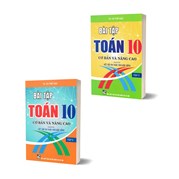 Combo Bài Tập Toán 10 - Tập 1 + Tập 2: Cơ Bản Và Nâng Cao (Dùng Kèm SGK Kết Nối Tri Thức Với Cuộc Sống)