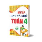 Bài Tập Hay Và Khó Toán 4 - Tập 2 (Dùng Chung Cho Các Bộ SGK Hiện Hành)