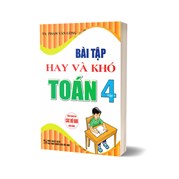 Bài Tập Hay Và Khó Toán 4 - Tập 1 (Dùng Chung Cho Các Bộ SGK Hiện Hành)