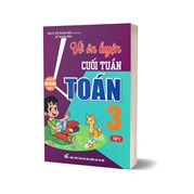 Vở Ôn Luyện Cuối Tuần Toán 3 Tập 2 (Dùng Chung Cho Các Bộ SGK Hiện Hành)