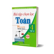 Bài Tập Chọn Lọc Toán 4 Hai Buổi Trong Ngày - Tập 2 (Dùng Chung Cho Các Bộ SGK Hiện Hành)