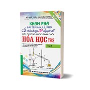 Khám Phá Bài Tập Hay, Lạ, Khó Ẩn Chứa Trong 36 Chuyên Đề Bồi Dưỡng Học Sinh Giỏi Hóa Học THCS Tập 1