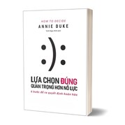 Lựa Chọn Đúng Quan Trọng Hơn Nỗ Lực