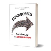 Superbosses - Tài Đào Tạo Của Siêu Lãnh Đạo