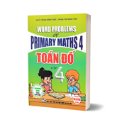 Toán Đố Lớp 4 - Word Problems Primary Maths 4 (Dùng Chung Cho Các Bộ SGK Hiện Hành)