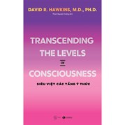 Transcending The Levels Of Consciousness - Siêu Việt Các Tầng Ý Thức