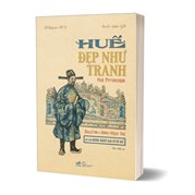 Huế Đẹp Như Tranh - Hué Pittoresque - Bìa Cứng