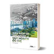 Biên Niên Sử Singapore Về Quy Hoạch Đô Thị