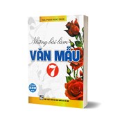 Những Bài Làm Văn Mẫu 7 (Dùng Chung Cho Các Bộ SGK Hiện Hành)