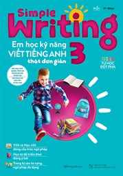 Simple Writing - Em Học Kỹ Năng Viết Tiếng Anh Thật Đơn Giản Lớp 3