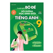 Luyện Giải Bộ Đề Bồi Dưỡng Học Sinh Giỏi Tiếng Anh Lớp 9