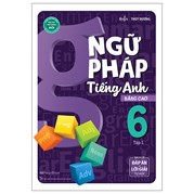 Ngữ Pháp Tiếng Anh Nâng Cao Lớp 6 - Tập 1