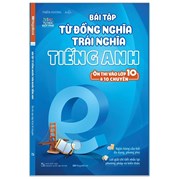 Bài Tập Từ Đồng Nghĩa, Trái Nghĩa Tiếng Anh (Ôn Thi Vào Lớp 10 Và 10 Chuyên)