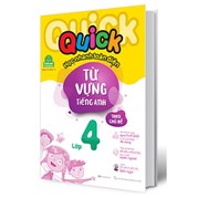 Quick Quick Học Nhanh Toàn Diện Từ Vựng Tiếng Anh Theo Chủ Đề Lớp 4 (Tái Bản)