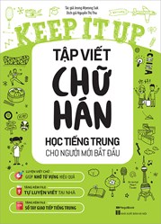 Keep It Up - Tập Viết Chữ Hán - Học Tiếng Trung Cho Người Mới Bắt Đầu