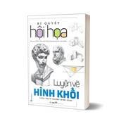 Bí Quyết Hội Họa - Luyện Vẽ Hình Khối