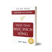 Thức Tỉnh Mục Đích Sống - Awakening The Purpose