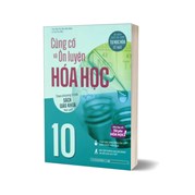 Củng Cố Và Ôn Luyện Hóa Học 10 (Theo Chương Trình Sách Giáo Khoa Mới Nhất)