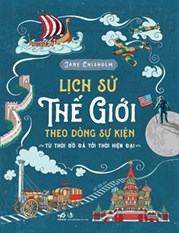 LỊCH SỬ THẾ GIỚI THEO DÒNG SỰ KIỆN - TỪ THỜI ĐỒ ĐÁ TỚI THỜI HIỆN ĐẠI