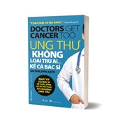 Ung Thư Không Loại Trừ Ai Kể Cả Bác Sĩ