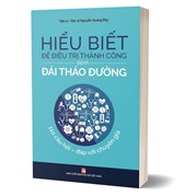 Hiểu Biết Để Điều Trị Thành Công Bệnh Đái Tháo Đường (Tái Bản 2023)