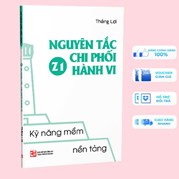 Kỹ Năng Mềm Nền Tảng - Z1 Nguyên Tắc Chi Phối Hành Vi