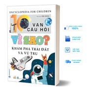 10 Vạn Câu Hỏi Vì Sao? - Khám Phá Trái Đất Và Vũ Trụ