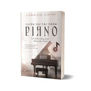 Tuyển Tập Tác Phẩm Piano Cổ Điển-Lãng Mạn Được Yêu Thích - Tập 1