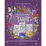 Sách Tô Màu Tarot - Tô Màu Theo Cách Của Bạn Để Khai Mở Trực Giác Diệu Kỳ