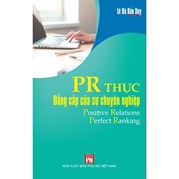 PR Thực - Đẳng Cấp Của Sự Chuyên Nghiệp