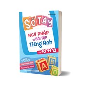 Sổ Tay Ngữ Pháp Và Bài Tập Tiếng Anh Lớp 10-11-12