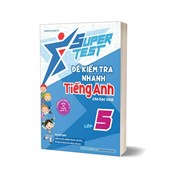 Super Test - Đề Kiểm Tra Nhanh Tiếng Anh Cho Học Sinh Lớp 5