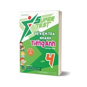 Super Test - Đề Kiểm Tra Nhanh Tiếng Anh Cho Học Sinh Lớp 4