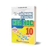 Hướng Dẫn Giải Nhanh Đề Kiểm Tra Hóa Học 10 (Dùng Chung Cho Các Bộ SGK Hiện Hành)