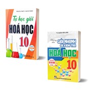 Combo Tự Học Giỏi Hóa Học 10 + Hướng Dẫn Giải Nhanh Đề Kiểm Tra Hóa Học 10 (Dùng Chung Cho Các Bộ SGK Hiện Hành) - Bộ 2 Quyển