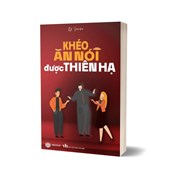 Khéo Ăn Nói Được Thiên Hạ