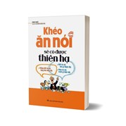 Khéo Ăn Nói Sẽ Có Được Thiên Hạ