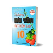 Những Bài Văn Đạt Điểm Cao Của Học Sinh Giỏi 10 (Dùng Chung Cho Các Bộ SGK Hiện Hành)