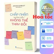 Chấp Nhận Những Điều Không Thể Thay Đổi